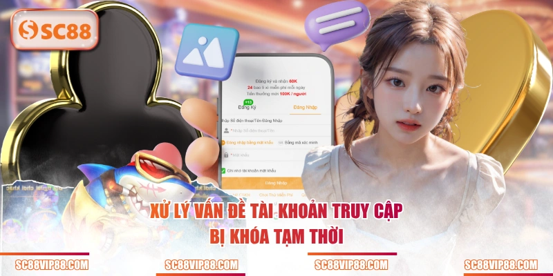 Xử lý vấn đề tài khoản truy cập bị khóa tạm thời